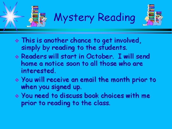 Mystery Reading This is another chance to get involved, simply by reading to the