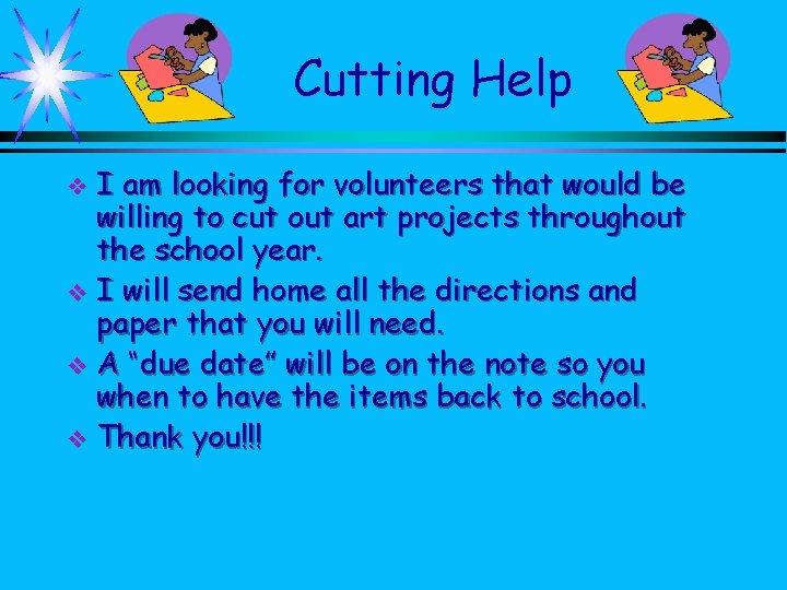 Cutting Help I am looking for volunteers that would be willing to cut out