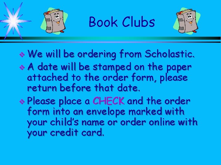 Book Clubs v We will be ordering from Scholastic. v A date will be