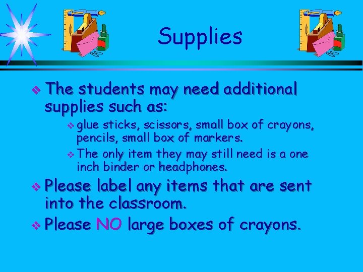 Supplies v The students may need additional supplies such as: v glue sticks, scissors,