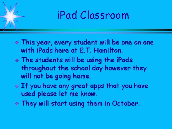 i. Pad Classroom This year, every student will be on one with i. Pads