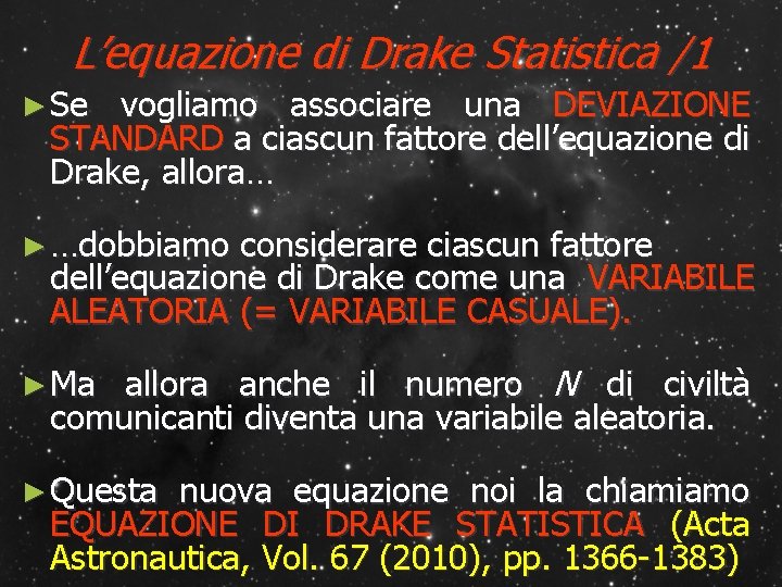 L’equazione di Drake Statistica /1 ► Se vogliamo associare una DEVIAZIONE STANDARD a ciascun