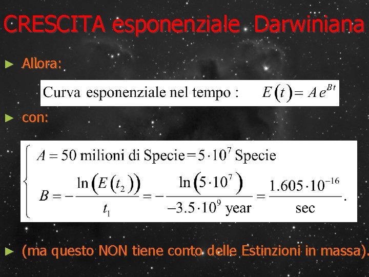 CRESCITA esponenziale Darwiniana ► Allora: ► con: ► (ma questo NON tiene conto delle