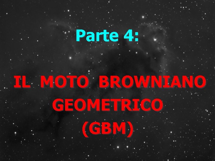 Parte 4: IL MOTO BROWNIANO GEOMETRICO (GBM) 