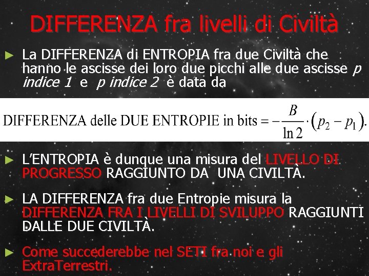 DIFFERENZA fra livelli di Civiltà ► La DIFFERENZA di ENTROPIA fra due Civiltà che