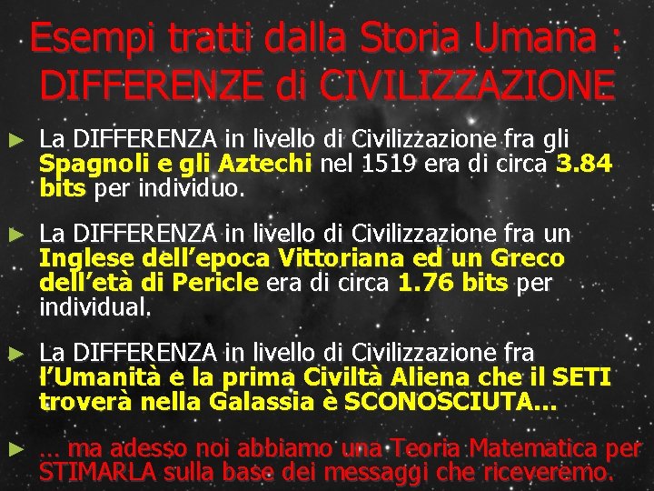 Esempi tratti dalla Storia Umana : DIFFERENZE di CIVILIZZAZIONE ► La DIFFERENZA in livello