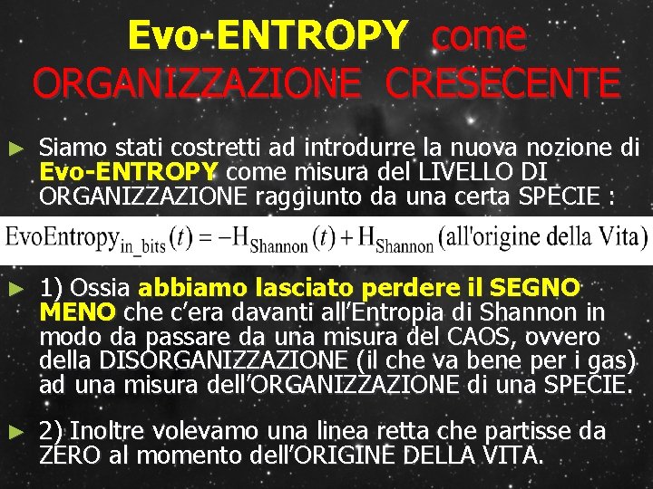  Evo-ENTROPY come ORGANIZZAZIONE CRESECENTE ► Siamo stati costretti ad introdurre la nuova nozione