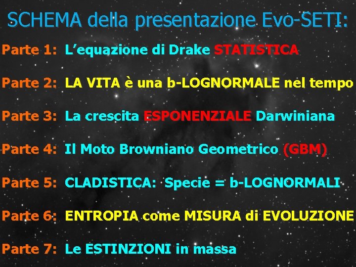 SCHEMA della presentazione Evo-SETI: Parte 1: L’equazione di Drake STATISTICA Parte 2: LA VITA