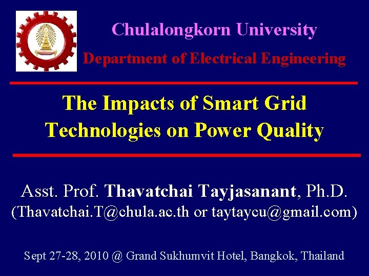 Chulalongkorn University Department of Electrical Engineering The Impacts of Smart Grid Technologies on Power