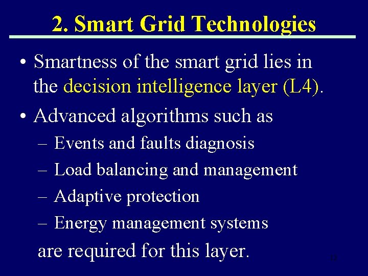 2. Smart Grid Technologies • Smartness of the smart grid lies in the decision