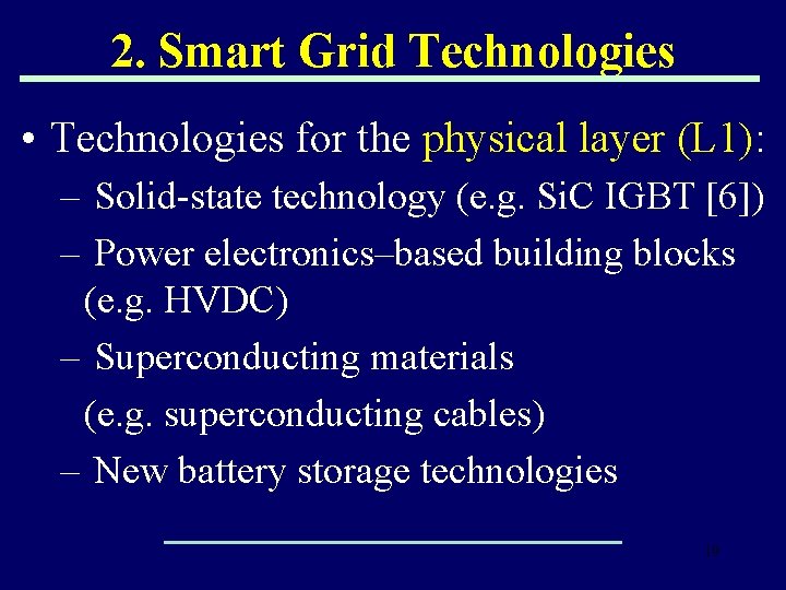 2. Smart Grid Technologies • Technologies for the physical layer (L 1): – Solid-state