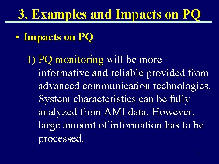 3. Examples and Impacts on PQ • Impacts on PQ 1) PQ monitoring will