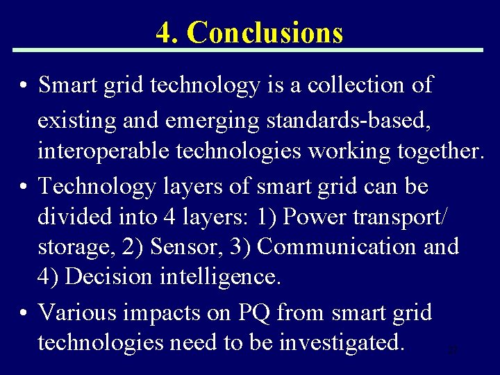 4. Conclusions • Smart grid technology is a collection of existing and emerging standards-based,