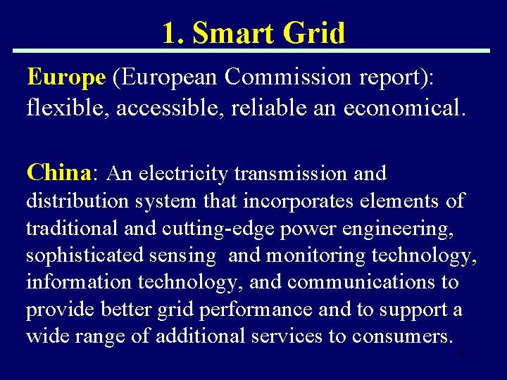 1. Smart Grid Europe (European Commission report): flexible, accessible, reliable an economical. China: An