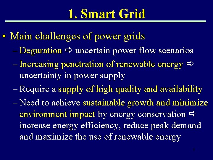 1. Smart Grid • Main challenges of power grids – Deguration uncertain power flow