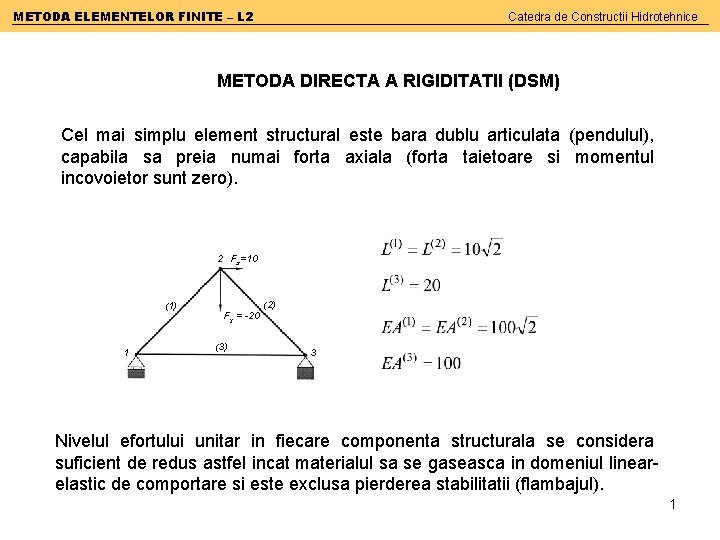 METODA ELEMENTELOR FINITE – L 2 Catedra de Constructii Hidrotehnice METODA DIRECTA A RIGIDITATII
