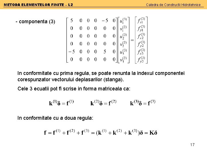 METODA ELEMENTELOR FINITE – L 2 Catedra de Constructii Hidrotehnice - componenta (3) In