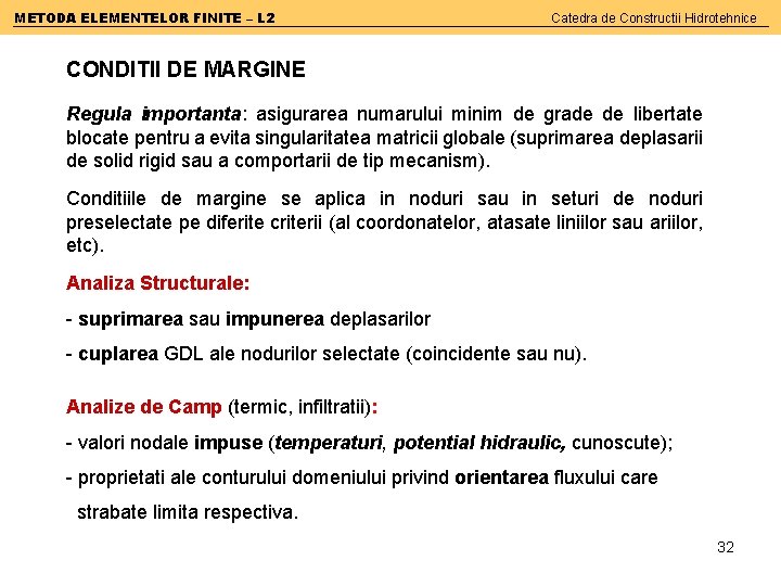 METODA ELEMENTELOR FINITE – L 2 Catedra de Constructii Hidrotehnice CONDITII DE MARGINE Regula