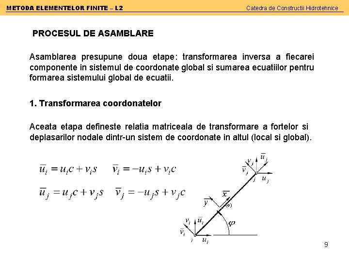 METODA ELEMENTELOR FINITE – L 2 Catedra de Constructii Hidrotehnice PROCESUL DE ASAMBLARE Asamblarea
