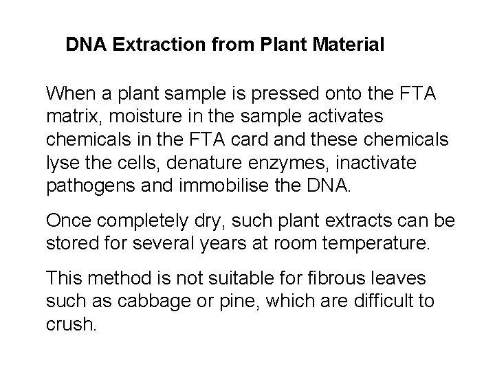 DNA Extraction from Plant Material When a plant sample is pressed onto the FTA