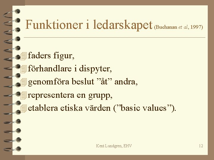 Funktioner i ledarskapet (Buchanan et al, 1997) 4 faders figur, 4 förhandlare i dispyter,