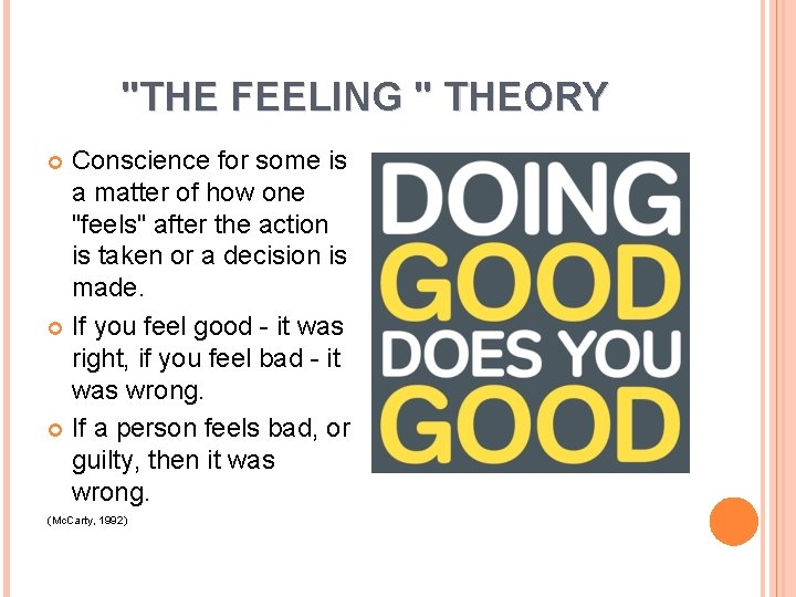 "THE FEELING " THEORY Conscience for some is a matter of how one "feels"