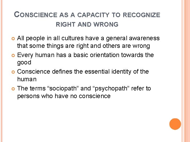 CONSCIENCE AS A CAPACITY TO RECOGNIZE RIGHT AND WRONG All people in all cultures