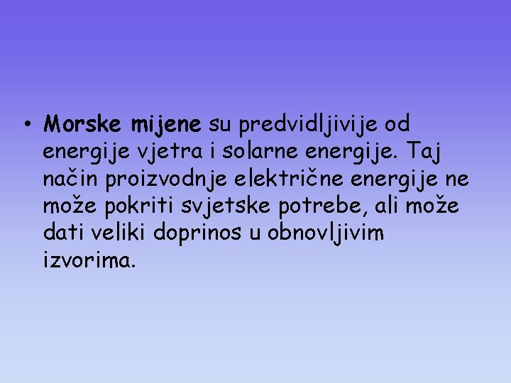  • Morske mijene su predvidljivije od energije vjetra i solarne energije. Taj način