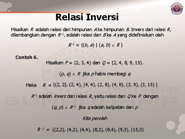 Relasi Inversi Misalkan R adalah relasi dari himpunan A ke himpunan B. Invers dari