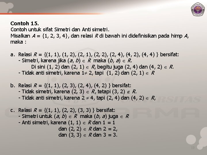 Contoh 15. Contoh untuk sifat Simetri dan Anti simetri. Misalkan A = {1, 2,