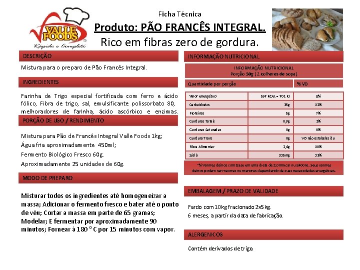 Ficha Técnica Produto: PÃO FRANCÊS INTEGRAL. Rico em fibras zero de gordura. DESCRIÇÃO INFORMAÇÃO