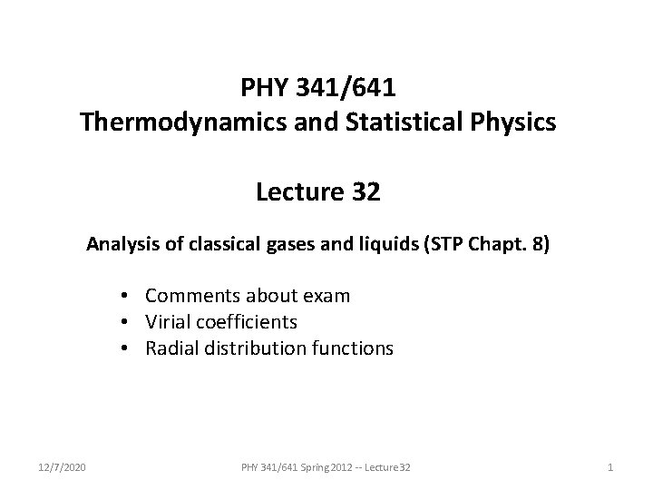 PHY 341/641 Thermodynamics and Statistical Physics Lecture 32 Analysis of classical gases and liquids PHY 341/641 Thermodynamics and Statistical Physics Lecture 32 Analysis of classical gases and liquids