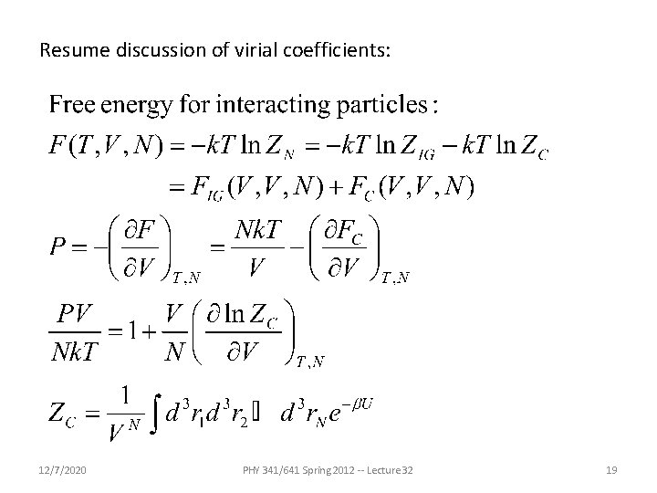 Resume discussion of virial coefficients: 12/7/2020 PHY 341/641 Spring 2012 -- Lecture 32 19 Resume discussion of virial coefficients: 12/7/2020 PHY 341/641 Spring 2012 -- Lecture 32 19
