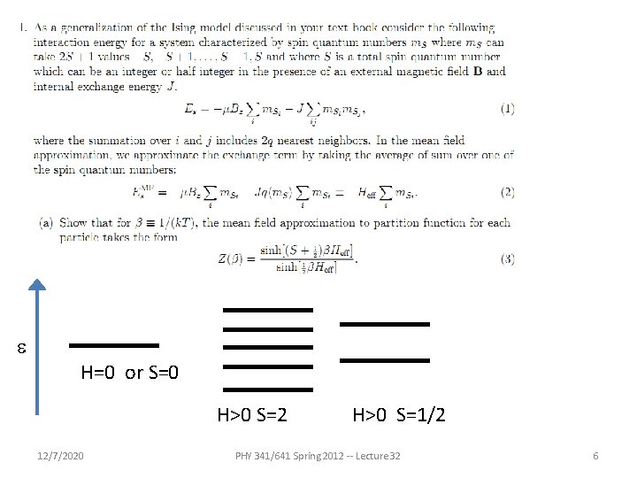 e H=0 or S=0 H>0 S=2 12/7/2020 H>0 S=1/2 PHY 341/641 Spring 2012 -- e H=0 or S=0 H>0 S=2 12/7/2020 H>0 S=1/2 PHY 341/641 Spring 2012 --