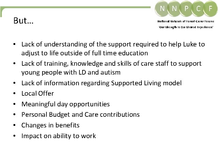 But… • Lack of understanding of the support required to help Luke to adjust But… • Lack of understanding of the support required to help Luke to adjust