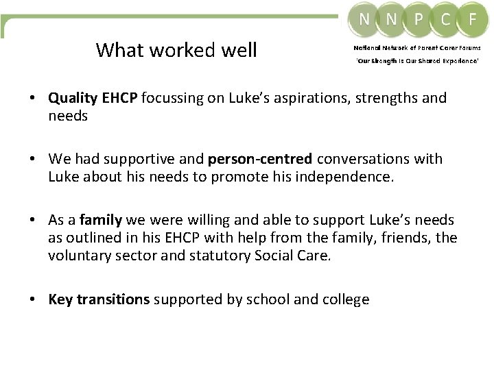 What worked Kk. EY well • Quality EHCP focussing on Luke’s aspirations, strengths and What worked Kk. EY well • Quality EHCP focussing on Luke’s aspirations, strengths and