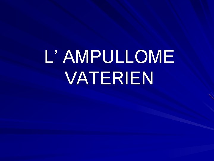 L’ AMPULLOME VATERIEN 