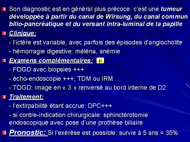 Son diagnostic est en général plus précoce: c’est une tumeur développée à partir du