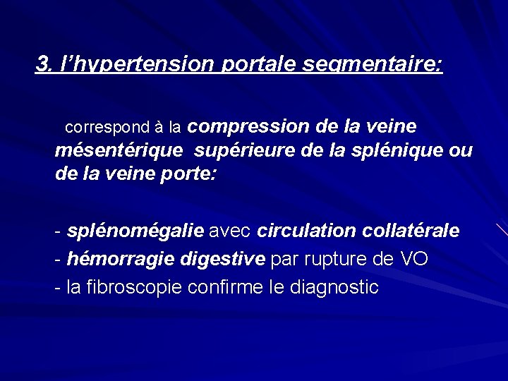 3. l’hypertension portale segmentaire: correspond à la compression de la veine mésentérique supérieure de