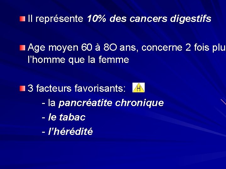 Il représente 10% des cancers digestifs Age moyen 60 à 8 O ans, concerne