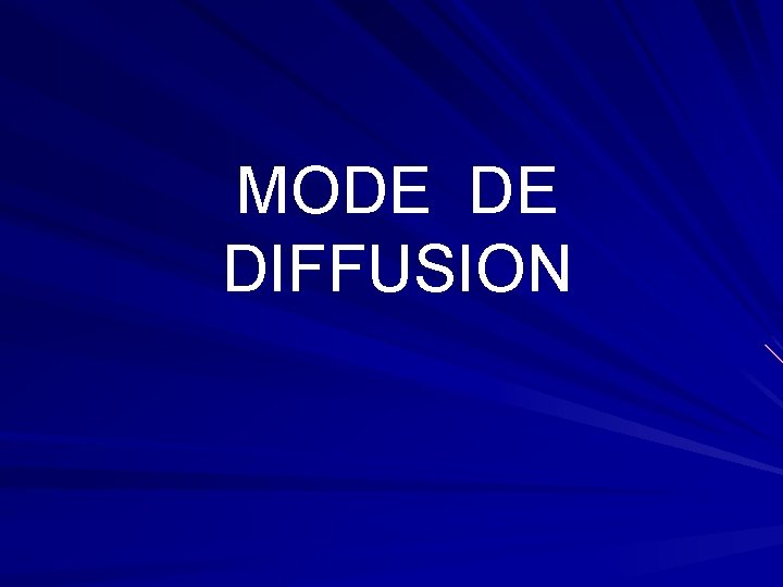 MODE DE DIFFUSION 