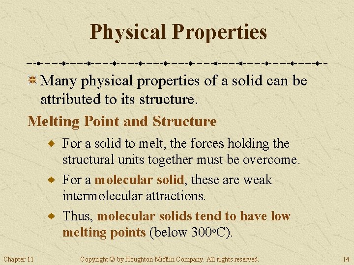 Physical Properties Many physical properties of a solid can be attributed to its structure. Physical Properties Many physical properties of a solid can be attributed to its structure.
