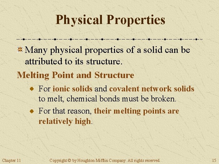 Physical Properties Many physical properties of a solid can be attributed to its structure. Physical Properties Many physical properties of a solid can be attributed to its structure.