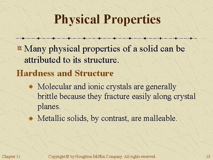 Physical Properties Many physical properties of a solid can be attributed to its structure. Physical Properties Many physical properties of a solid can be attributed to its structure.