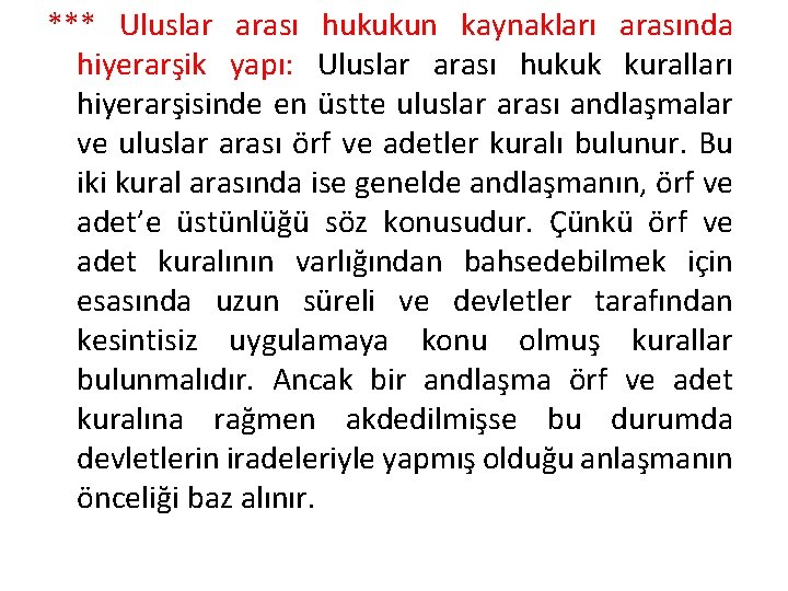 *** Uluslar arası hukukun kaynakları arasında hiyerarşik yapı: Uluslar arası hukuk kuralları hiyerarşisinde en