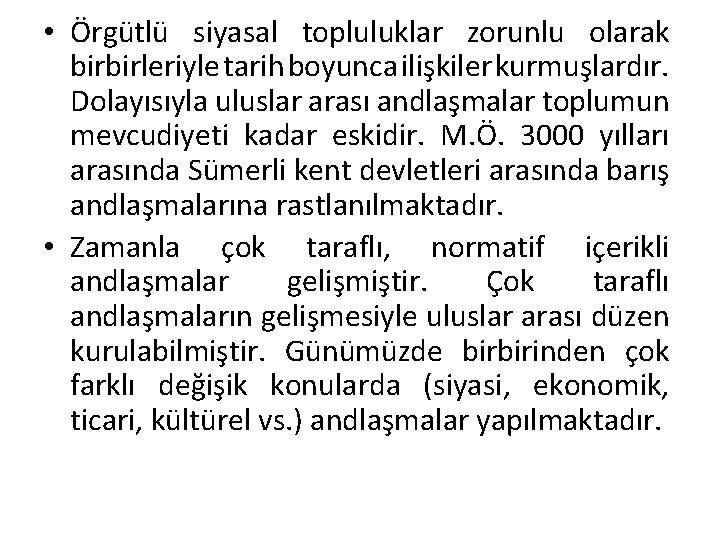  • Örgütlü siyasal topluluklar zorunlu olarak birbirleriyle tarih boyunca ilişkiler kurmuşlardır. Dolayısıyla uluslar