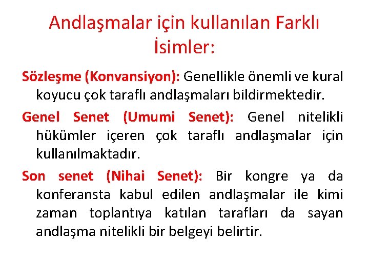 Andlaşmalar için kullanılan Farklı İsimler: Sözleşme (Konvansiyon): Genellikle önemli ve kural koyucu çok taraflı