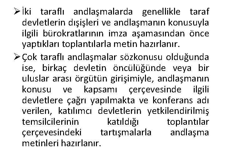 Ø İki taraflı andlaşmalarda genellikle taraf devletlerin dışişleri ve andlaşmanın konusuyla ilgili bürokratlarının imza