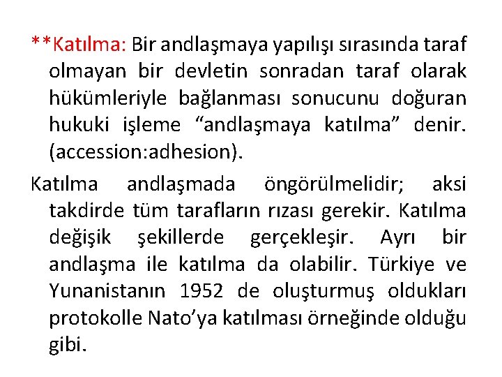 **Katılma: Bir andlaşmaya yapılışı sırasında taraf olmayan bir devletin sonradan taraf olarak hükümleriyle bağlanması