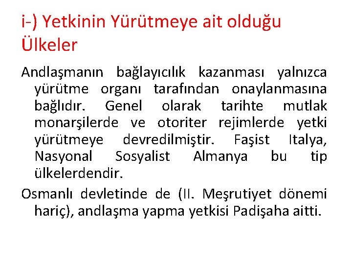 i-) Yetkinin Yürütmeye ait olduğu Ülkeler Andlaşmanın bağlayıcılık kazanması yalnızca yürütme organı tarafından onaylanmasına